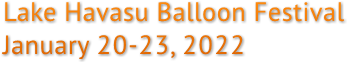 Lake Havasu Balloon Festival
January 20-23, 2022